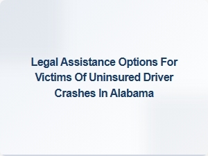 Legal Aid Options for Victims of Uninsured Driver Crashes in Alabama