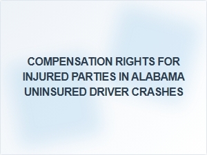Understanding Compensation Rights After Uninsured Driver Crashes in Alabama