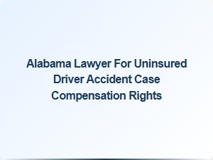 Alabama Lawyer: Your Rights After an Uninsured Driver Accident